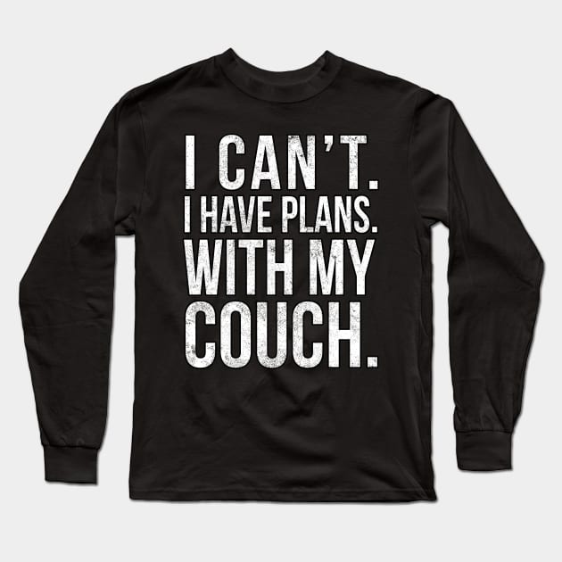 I Cant , I Have Plans , with my Couch. Long Sleeve T-Shirt by PGP